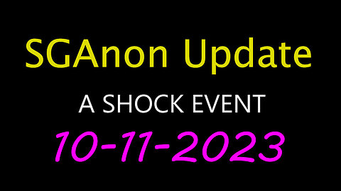 SG Anon Update - Shock Event 10.11.2023
