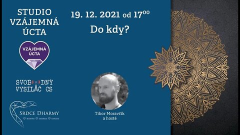 2021-12-19 Tibor Moravčík a hosté - DO KDY