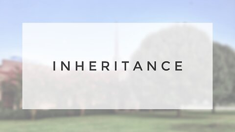 3.10.24 Sunday Sermon - Inheritance