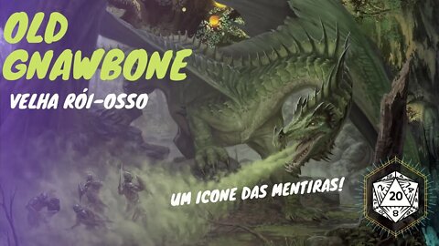 OLD GNAWBONE - A mentira em forma de dragão!