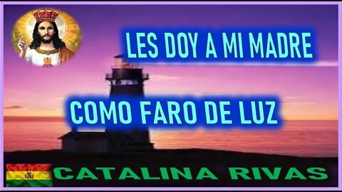 LES DOY A MI MADRE COMO FARO DE LUZ - MENSAJE DE JESUCRISTO REY A CATALINA RIVAS