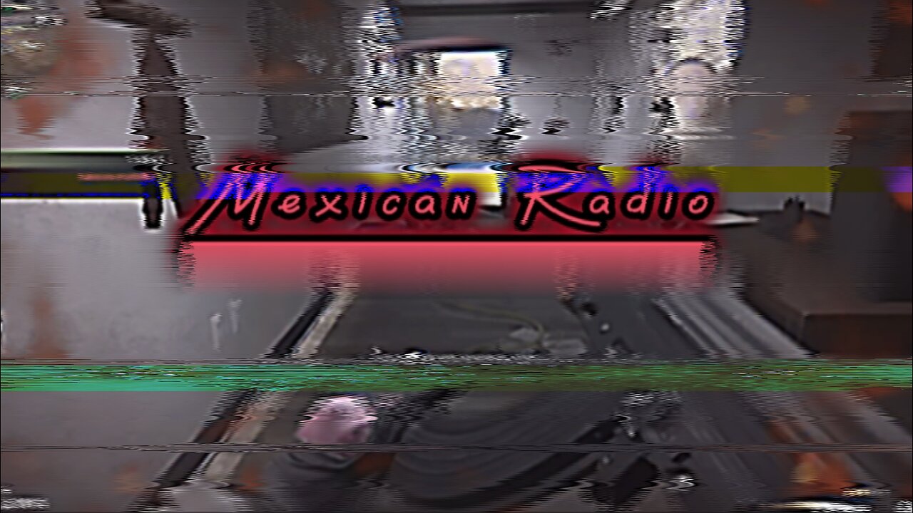 Mexican Radio