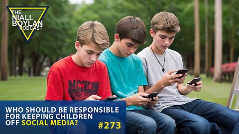 #273 Who Should Be Responsible For Keeping Children Off Social Media Trailer