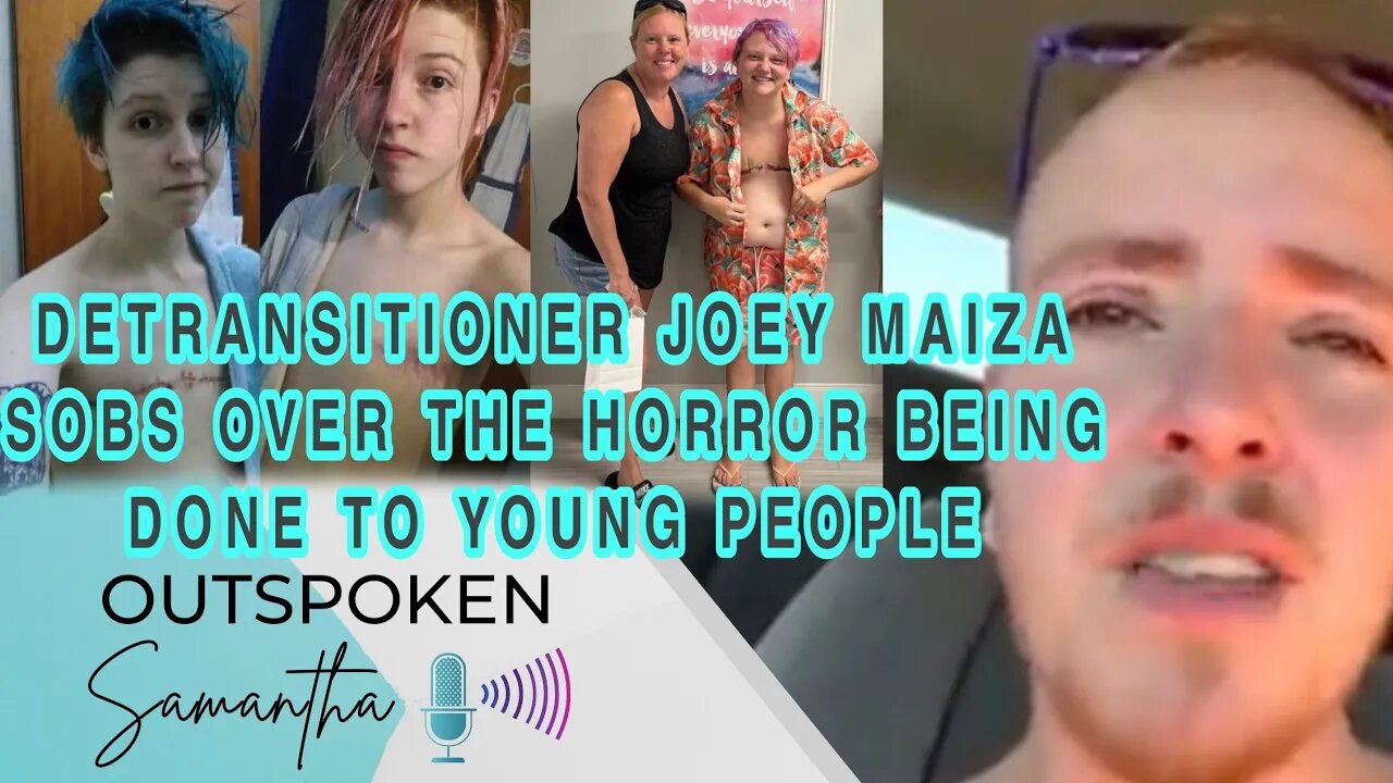 WATCH: Detransitioner Joey Maiza Sobs Over the Horror Being Done to Children || Outspoken Samantha