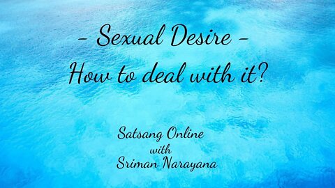 Sexual Desire - How to deal with it?