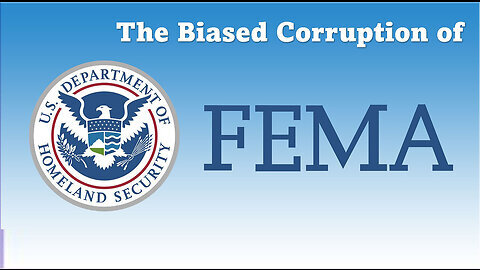 Bombshell! The Biased Corruption of FEMA