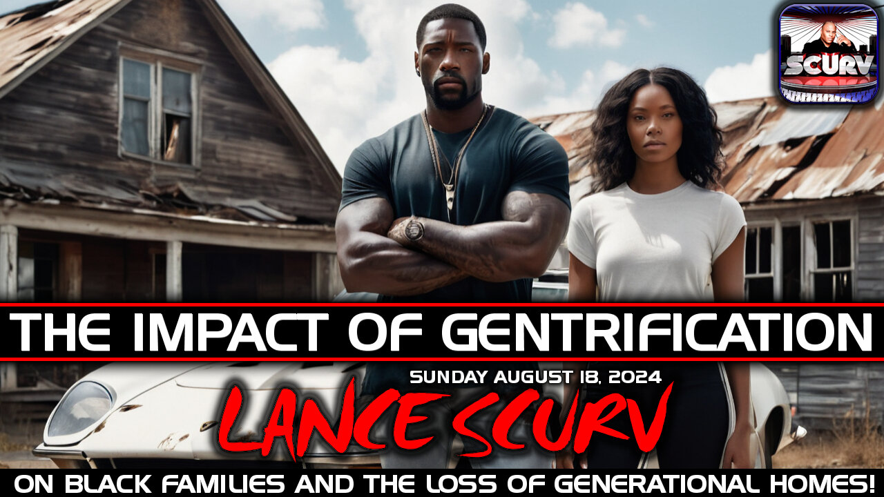 THE IMPACT OF GENTRIFICATION ON BLACK FAMILIES AND THE LOSS OF GENERATIONAL HOMES | LANCESCURV