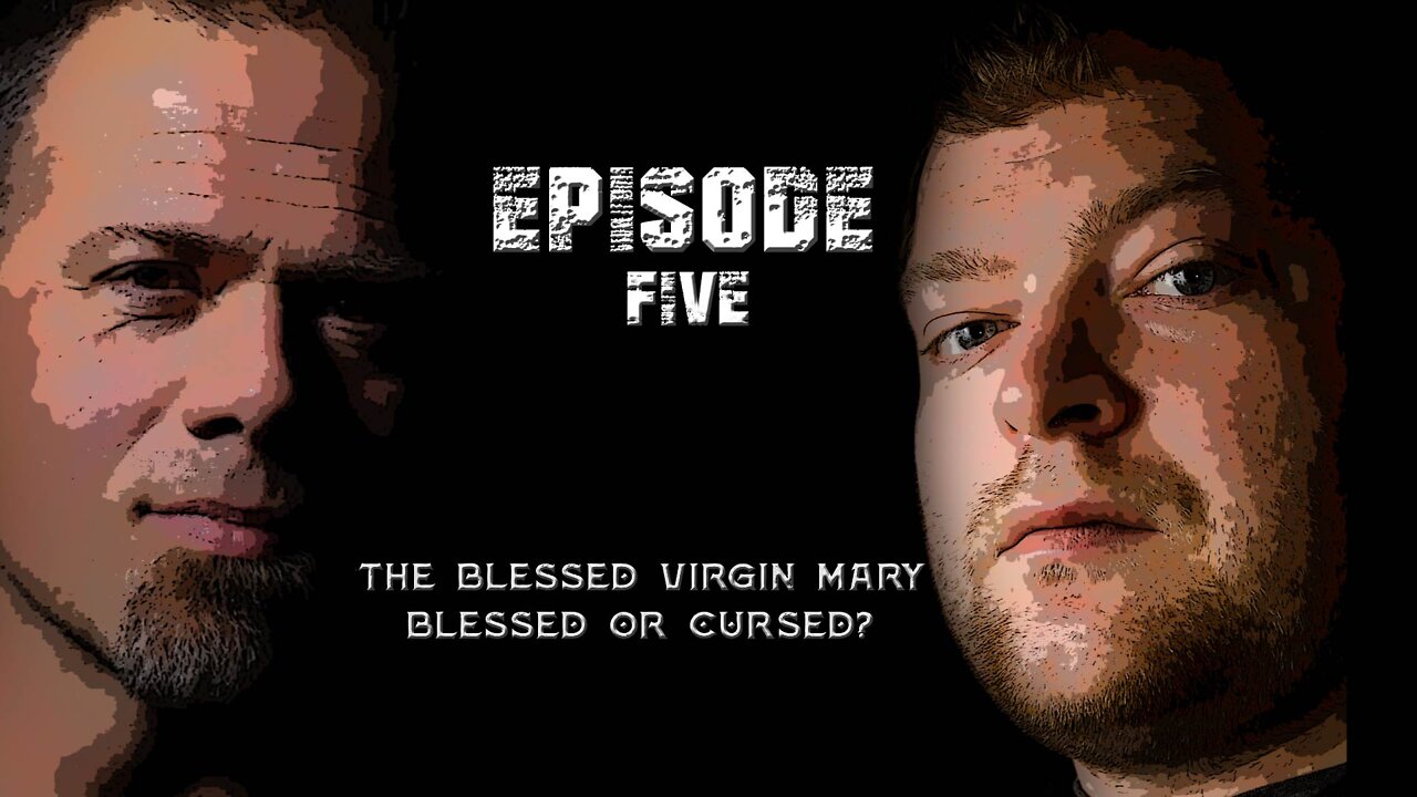 The Blessed Virgin Mary - Blessed or Cursed?