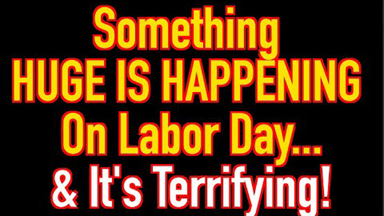 Something Huge Is Happening On Labor Day & It's Terrifying!