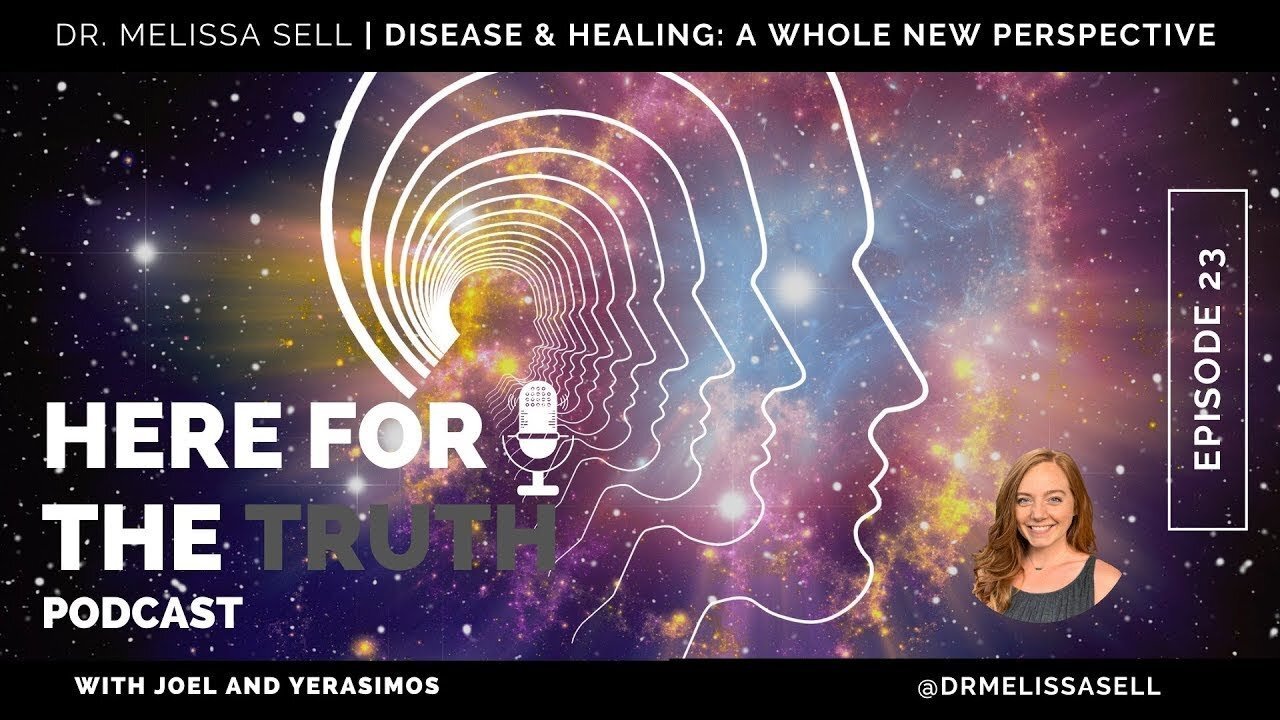 Episode 23 - Dr. Melissa Sell | Disease & Healing: A Whole New Perspective