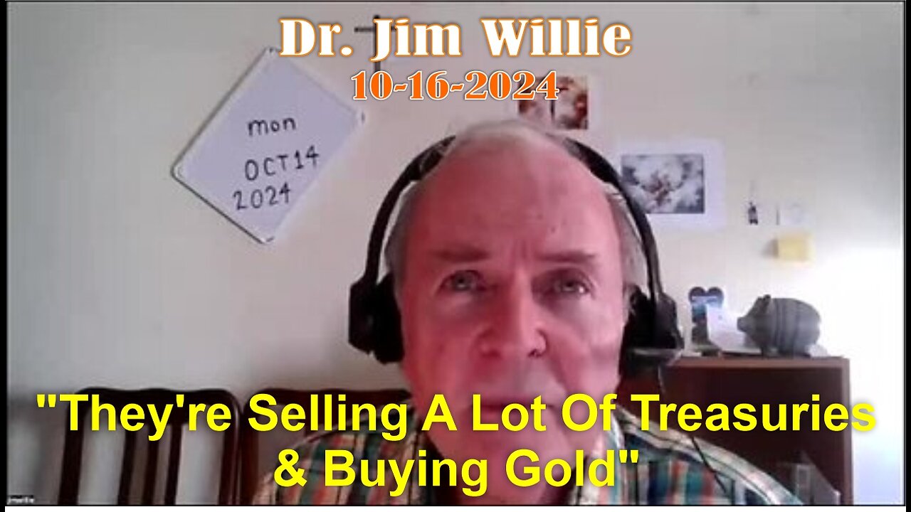 Dr. Jim Willie: "They're Selling A Lot Of Treasuries & Buying Gold"! - 10/16/24