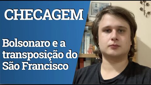 Quanto Bolsonaro inaugurou da transposição do rio São Francisco? - CHECAGEM