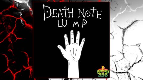 Death Note Lump - Clever Name Podcast #356