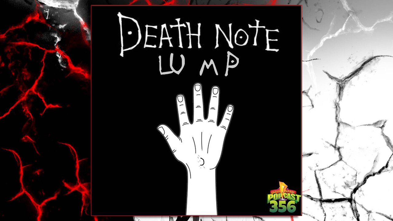 Death Note Lump - Clever Name Podcast #356