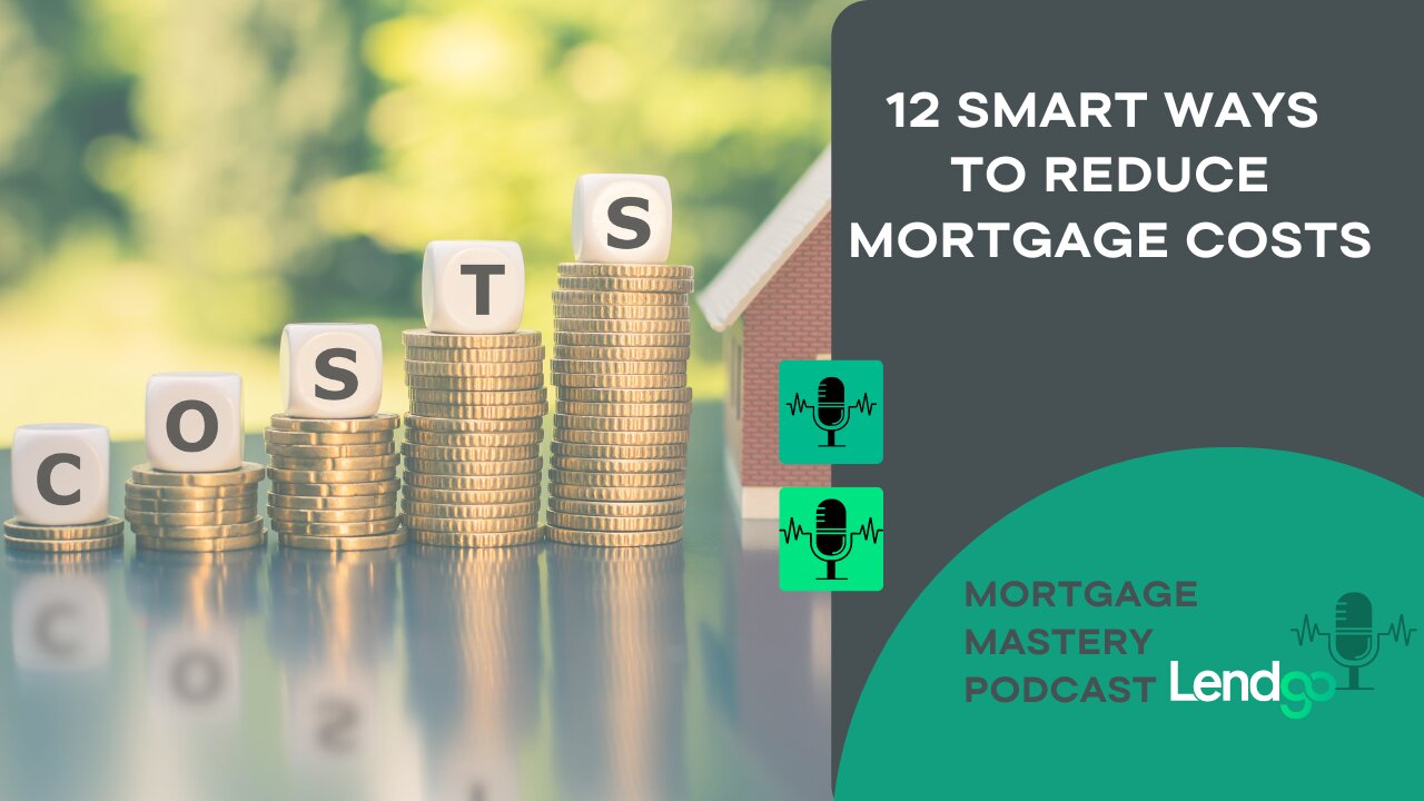 12 Smart Ways to Reduce Mortgage Costs: 1 of 12