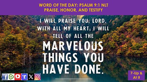 WORD OF THE DAY: PSALM 9:1 NLT - PRAISE, HONOR AND TESTIFY