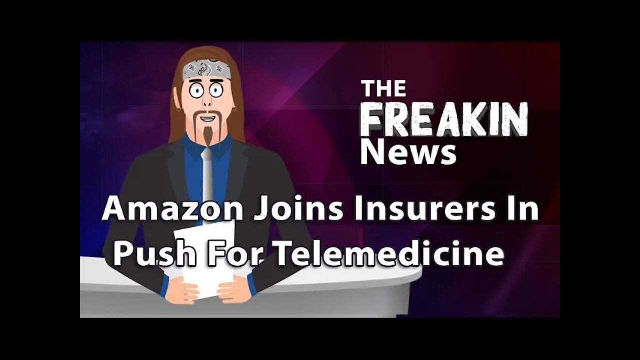 Private Insurance And Amazon Are An Unholy Union Pushing Telemedicine - The FREAKIN News