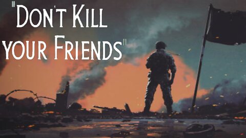 Dont Kill your Friends