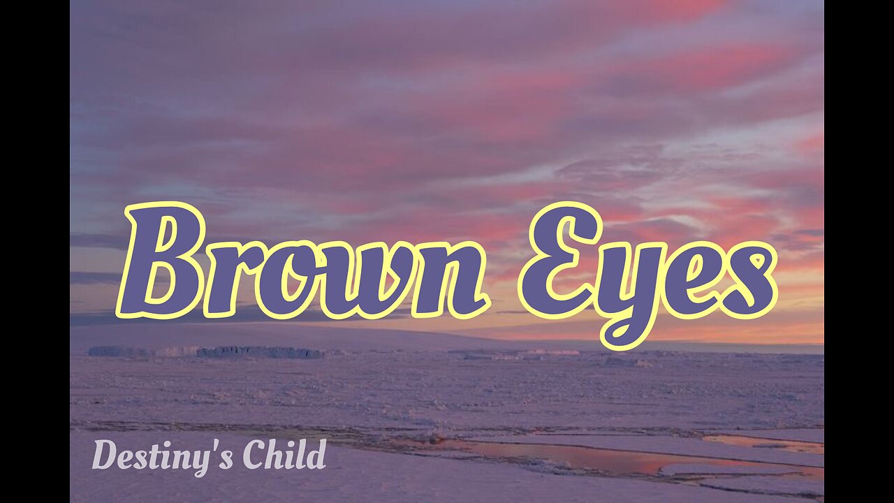 Brown Eyes by Destiny's Child (Lyrics)