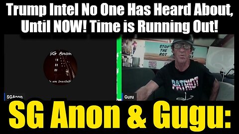 SG Anon & Gugu: Trump Intel No One Has Heard About, Until NOW! Time is Running Out!