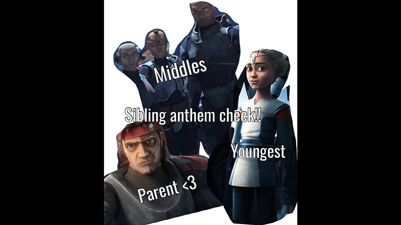 Sibling anthem check! | bad batch edition