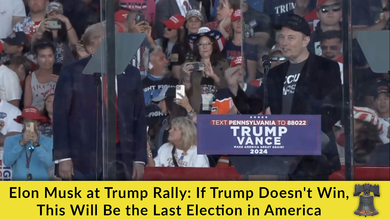 Elon Musk at Trump Rally: If Trump Doesn't Win, This Will Be the Last Election in America