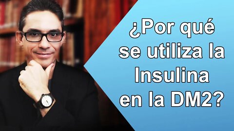 ¿Por qué se utiliza la Insulina en la Diabetes Mellitus Tipo 2?