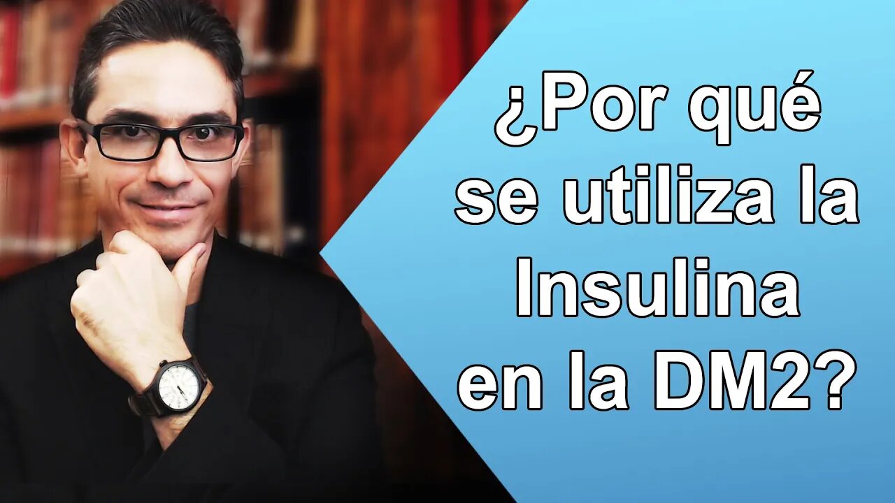 ¿Por qué se utiliza la Insulina en la Diabetes Mellitus Tipo 2?