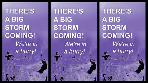 THERE'S A STORM COMING | We're in a hurry!