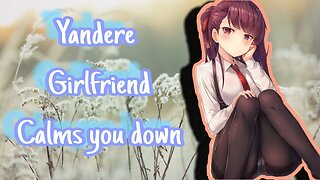 Yandere Girlfriend Clams you down ASMR Roleplay English