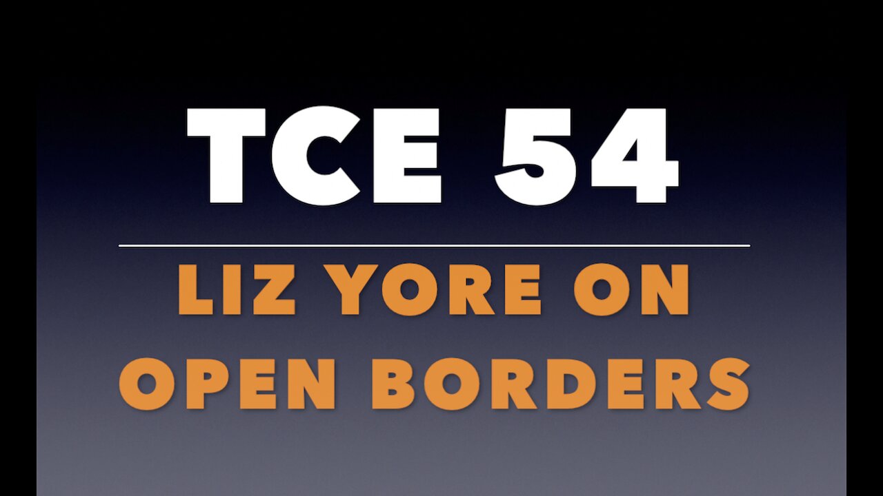 TCE 54: Liz Yore on Open Borders