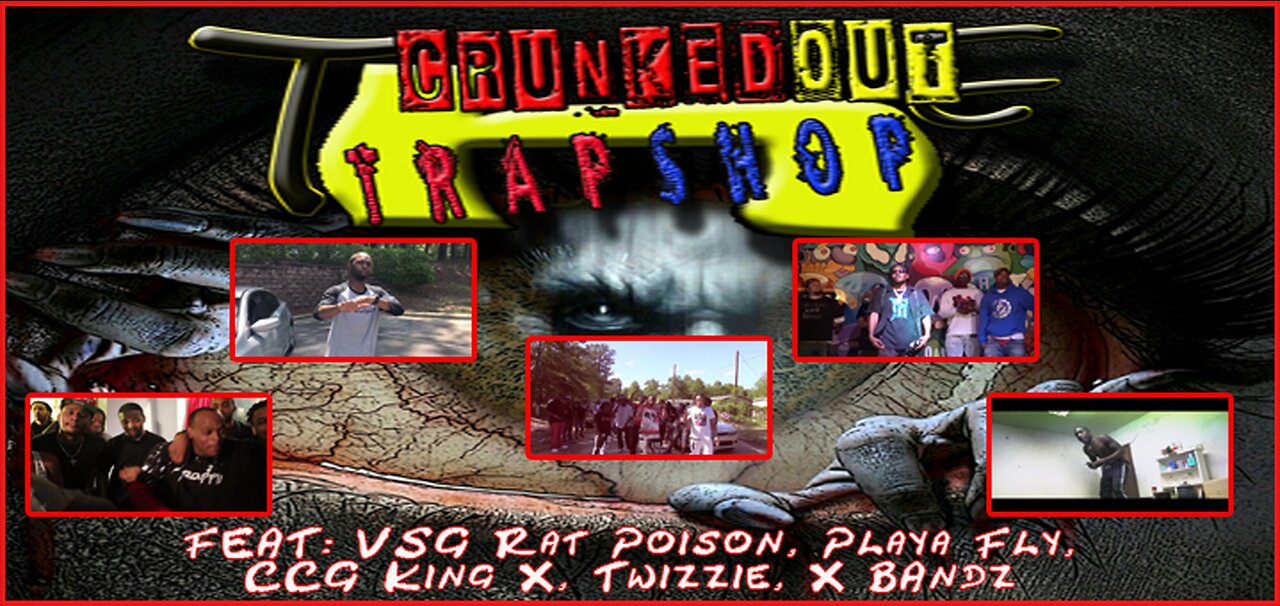 CRUNKEDOUT TRAPSHOP: Feat. Playa Fly, VSG Rat Poison, Twizzie, CCG King X BAndz