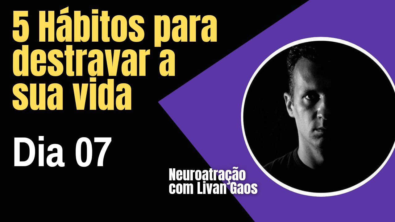 5 Hábitos que irão mudar sua vida - Destrave sua vida fazendo isso / 365 Dias de Prosperidade 007