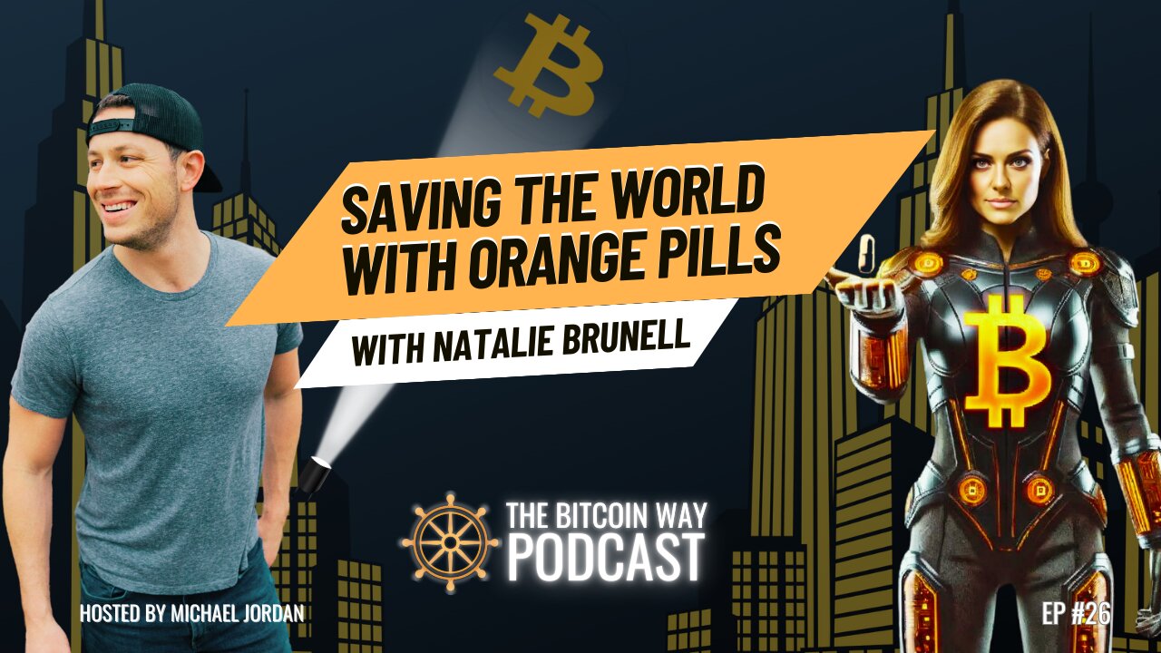 Saving the World with Bitcoin Orange Pills with Natalie Brunell | Ep. #26