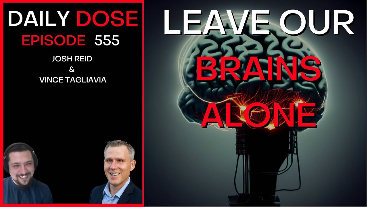 Leave Our Brains Alone | Ep. 555 - The Daily Dose