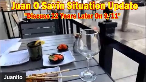 Juan O Savin Situation Update: "Welcomes Back Juan Osavin To Discuss 22 Years Later On 9/11"