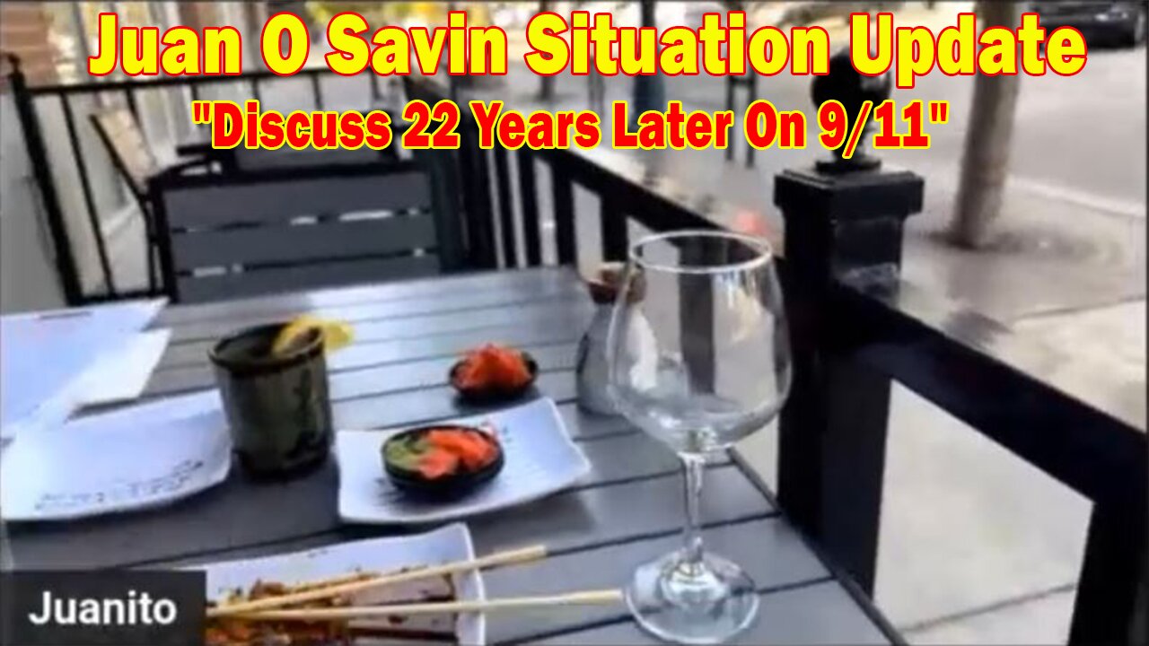Juan O Savin Situation Update: "Welcomes Back Juan Osavin To Discuss 22 Years Later On 9/11"