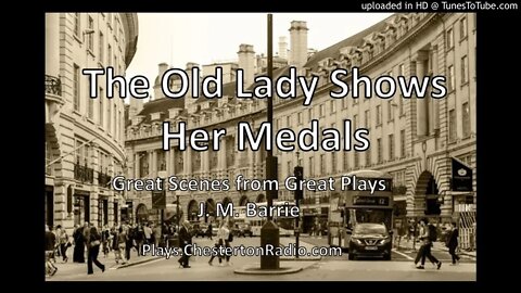 The Old Lady Shows Her Medals - James M. Barrie - Great Scenes from Great Plays