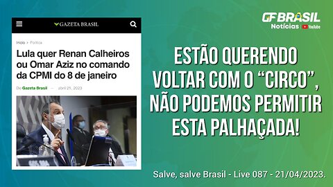 GF BRASIL Notícias - atualizações das 21h - sexta-feira patriótica - Live 087 - 21/04/2023!