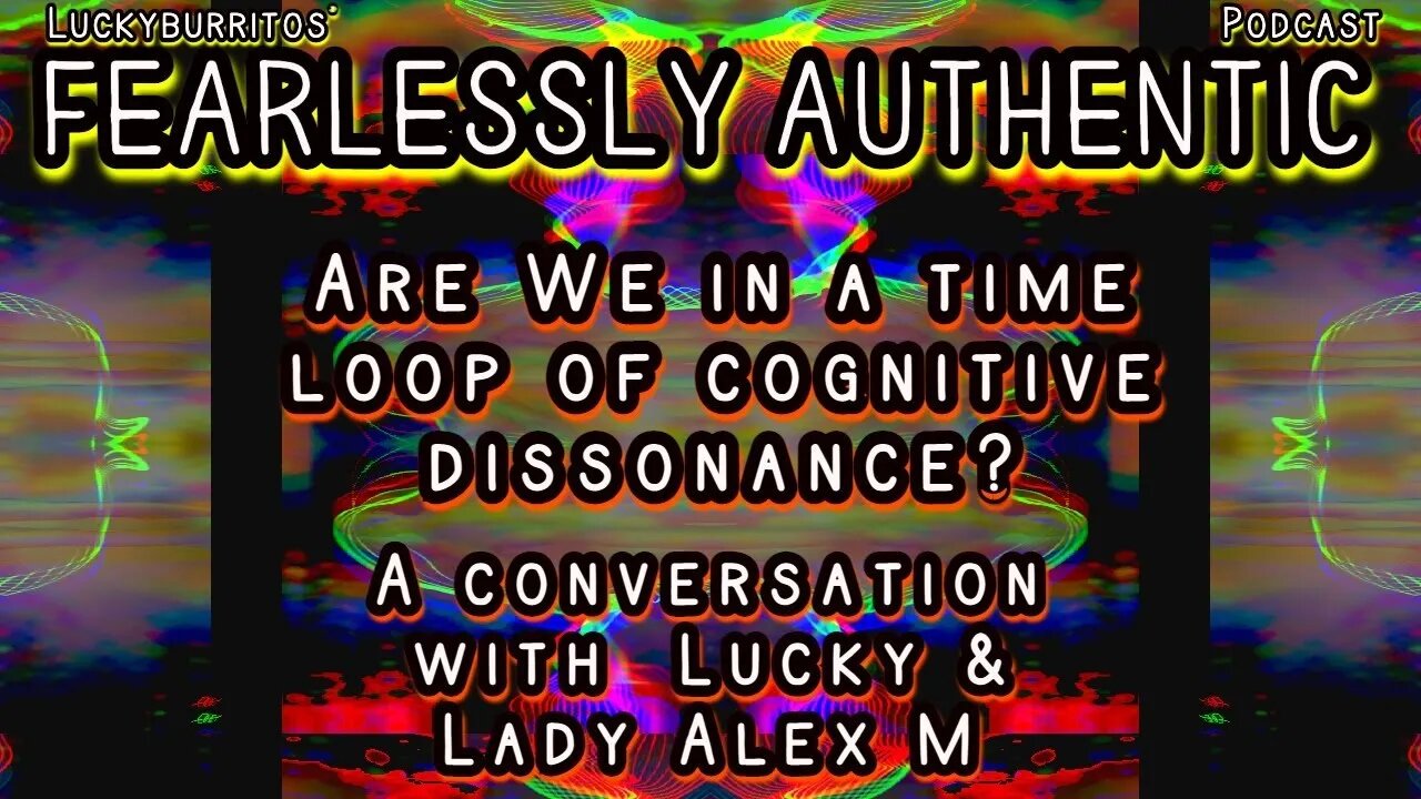 Fearlessly Authentic - Are We in a time loop of cognitive dissonance?