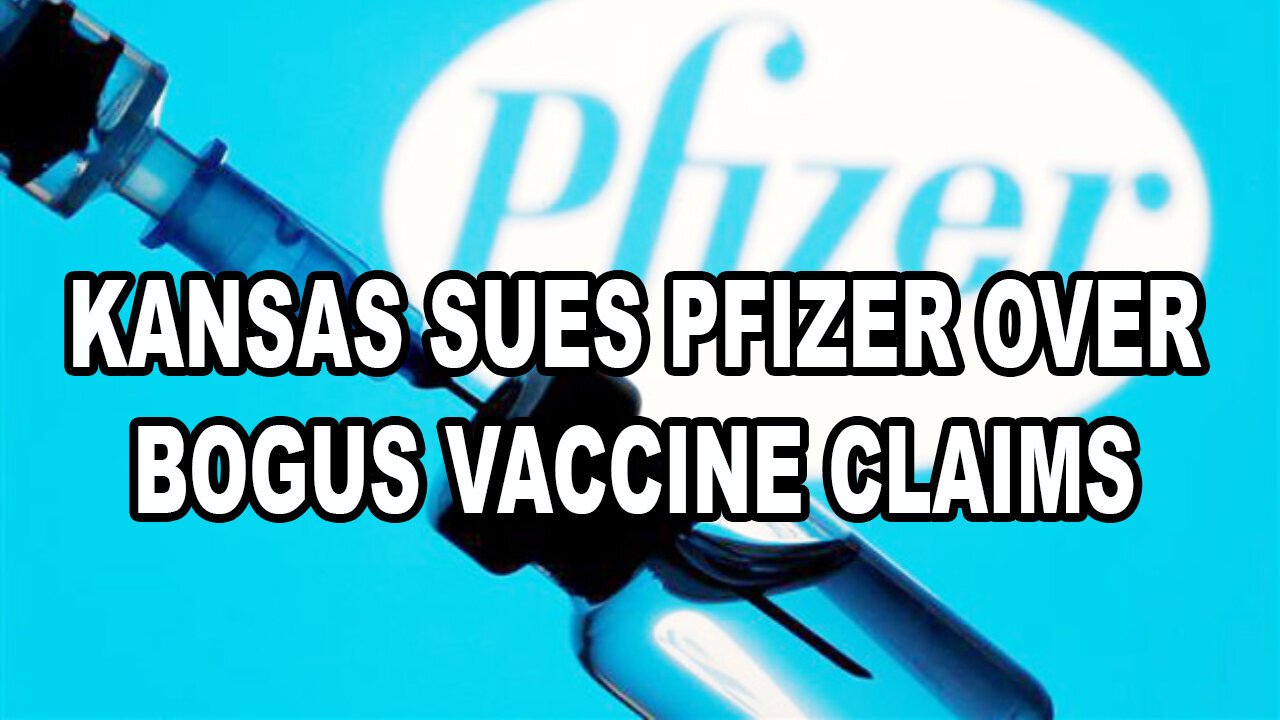 Kansas Sues Pfizer Over Bogus Vaccine Claims