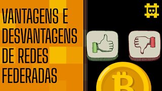 Riscos e vantagens de usar redes federadas no Bitcoin, como Fedmint - [CORTE]