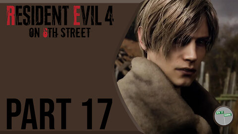 Resident Evil 4 Remake on 6th Street Part 17