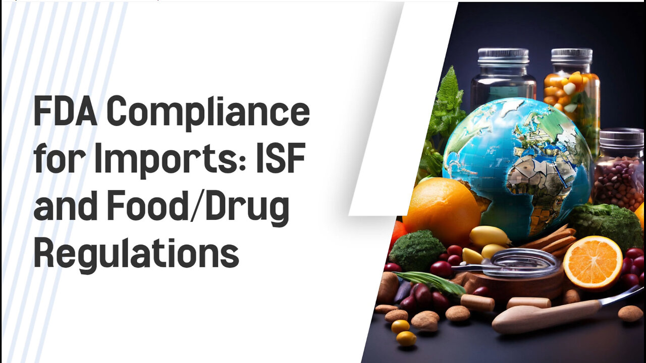 Demystifying FDA Compliance: Key Steps for Importing Food and Drug Products