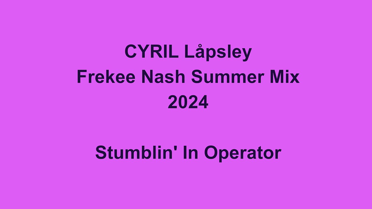 CYRIL Låpsley Frekee Nash Summer Mix 2024 - Stumblin' In Operator