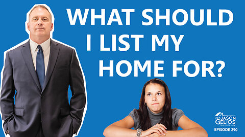 What Should I List My Home For? | Ep. 290 AskJasonGelios Show