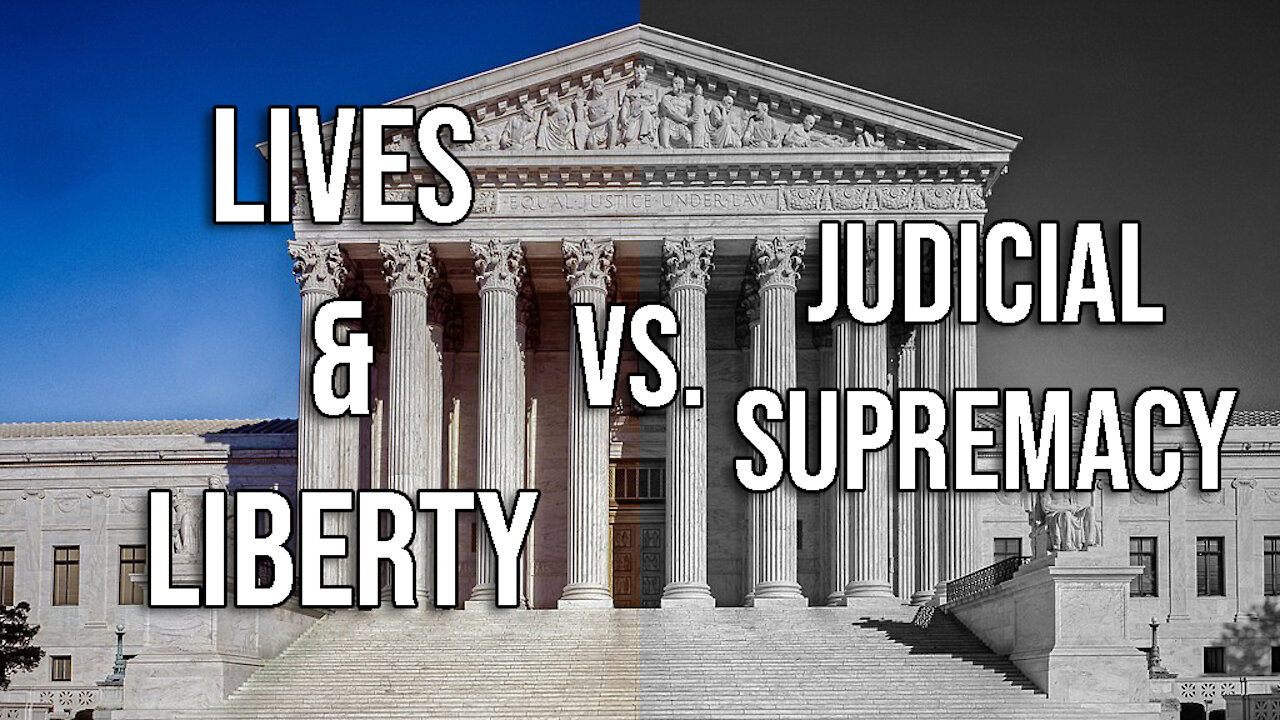 Roe v Wade: Lives & Liberty vs Judicial Supremacy