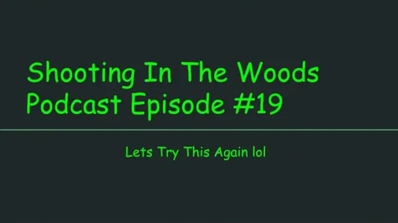 Shooting In The Woods Podcast Episode 19.3