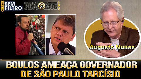 Ato em São Paulo Boulos ameaça Governador Tarcísio AUGUSTO NUNES