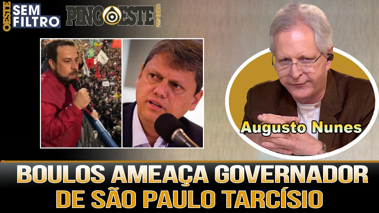 Ato em São Paulo Boulos ameaça Governador Tarcísio AUGUSTO NUNES